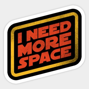 I Need More Space! Sticker